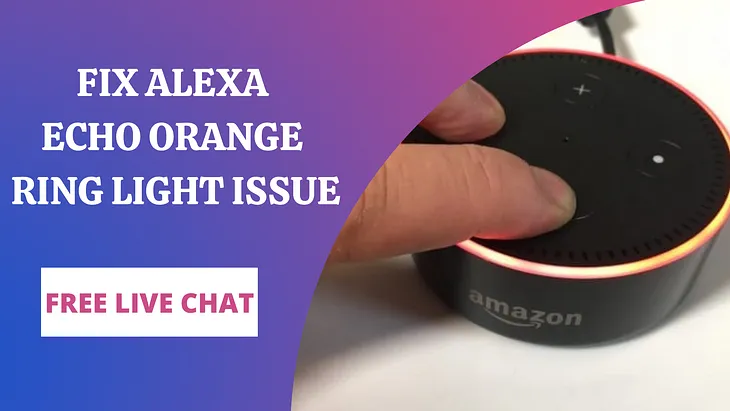 Solutions to Fix Alexa Orange Ring Light Issue