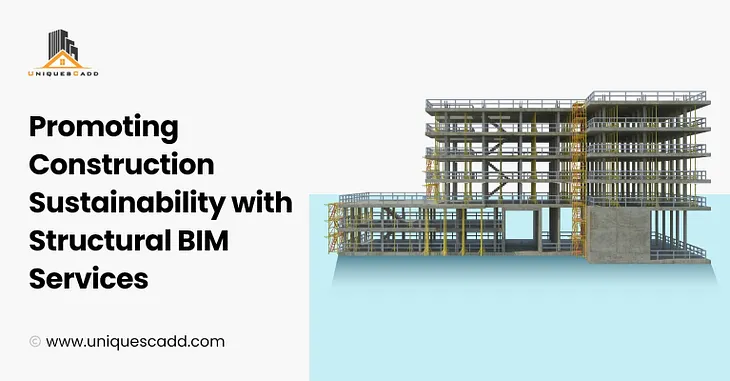 Promoting Construction Sustainability with Structural BIM Services