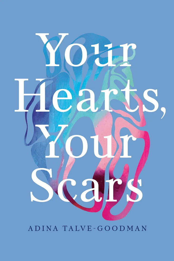 (Y)Our Hearts, (Y)Our Scars: How Adina Talve-Goodman Changed My Life