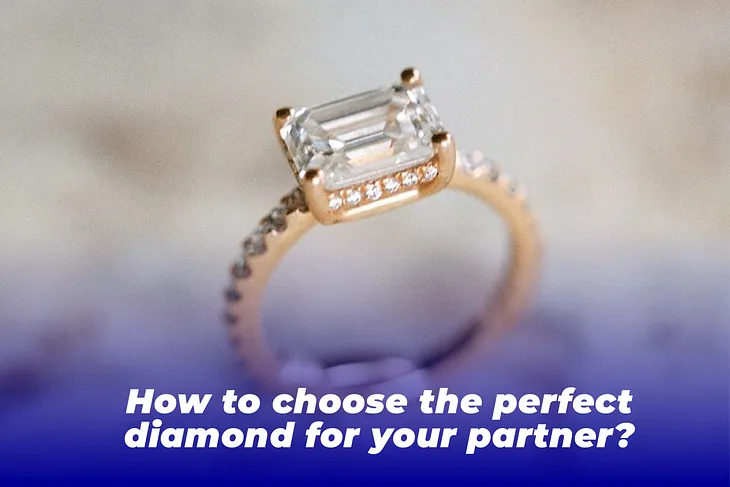 How to choose the perfect diamond for your partner?