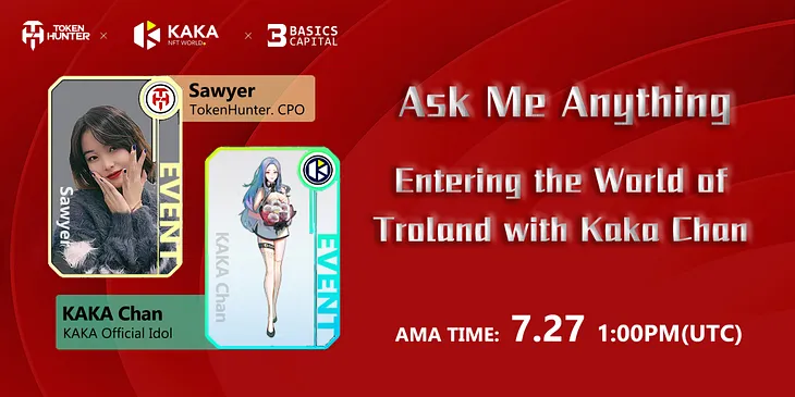 AMA Recap Vol.5 — — KAKA：Entering the World of Troland with Kaka Chan