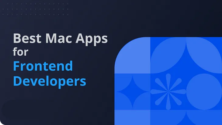 Top Mac Apps Every Expert Frontend Developer Needs in 2024: Boost Your Workflow & Stay Ahead!