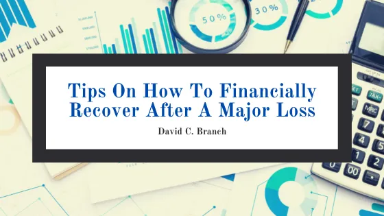 Tips On How To Financially Recover After A Major Loss