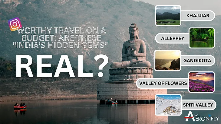 Instagram-Worthy Travel on a Budget: Are These “India’s Hidden Gems” Real?