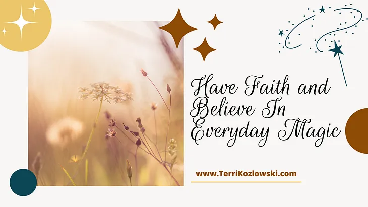 Have Faith and Believe In Everyday Magic