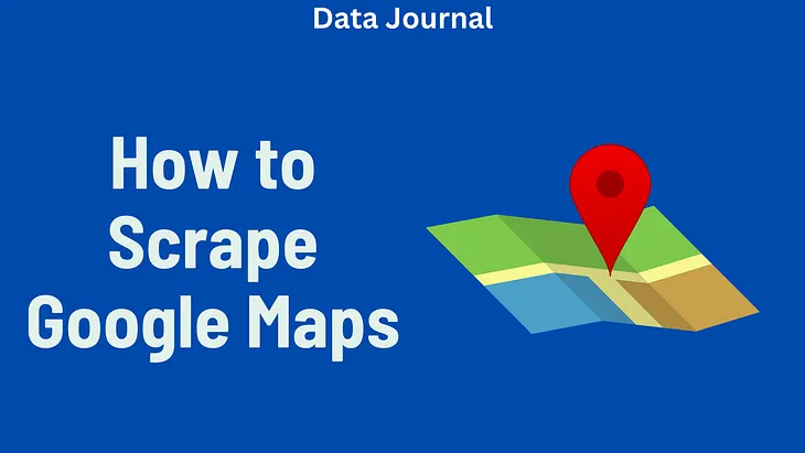 How to Scrape Google Maps With Python