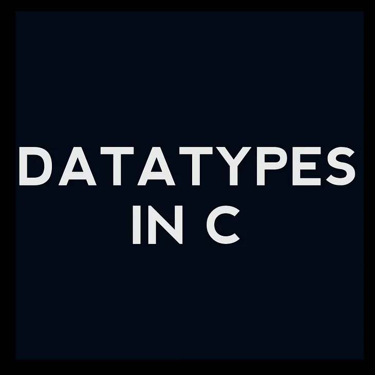 DATATYPES IN C (int, char, float