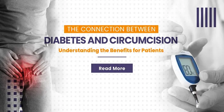 The Connection Between Diabetes and Circumcision: Understanding the Benefits for Patients