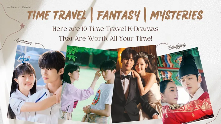 Dramas That Transcends Time: 10 Must See Time-Travel K-Dramas