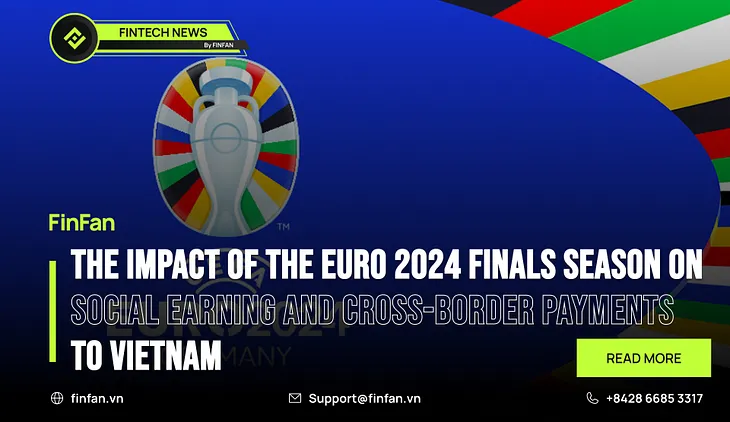 The Impact of the EURO 2024 Finals Season on Social Earning and Cross-Border Payments to Vietnam