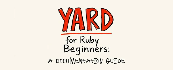 YARD for Ruby Beginners: A Documentation Guide