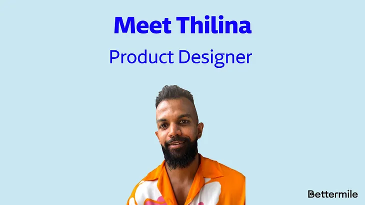 Meet Thilina: The Product Designer that Crafts Impactful Experiences