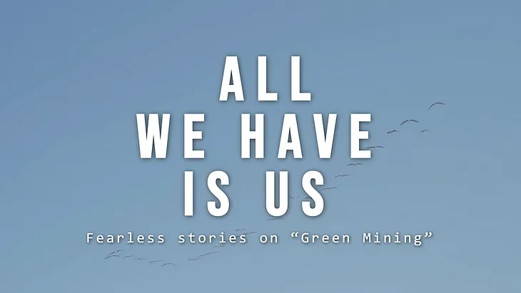 All We Have Is Us — This transnational anti-mining documentary demands humanity take the lead.