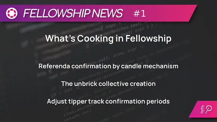 Fellowship Uncovered: What’s Cooking in Polkadot #1