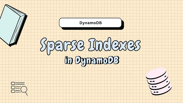 What Are DynamoDB Sparse Indexes And How To Use Them