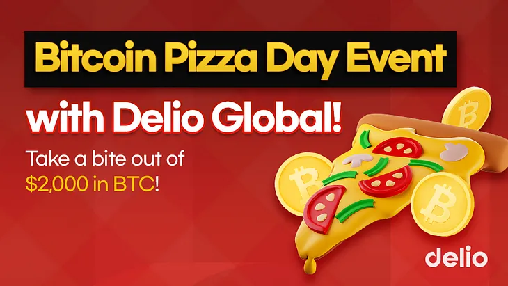 [Delio] Take a bite out of Bitcoin Pizza Day 🍕 with Delio Global: Join the Events for a Shot at…