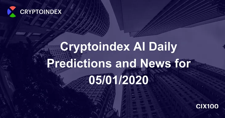Cryptoindex AI Daily Predictions and News for 05/01/2020