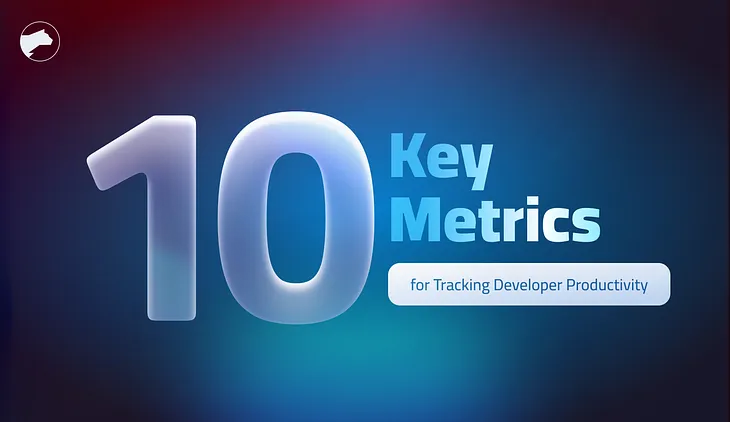 Key Metrics for Tracking Developer Productivity: What to Measure, How and Why