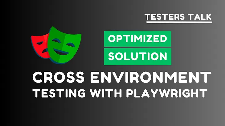 Optimizing Cross-Environment Testing with Playwright: QA, STAGING, DEV and Beyond