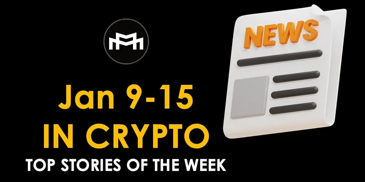 (Jan. 9–15) This Week in Crypto: What Has Happened So Far?