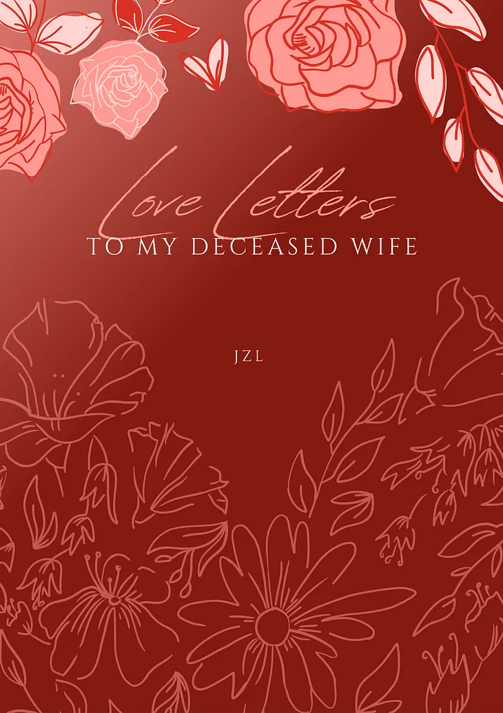 Love Letters to my Deceased Wife