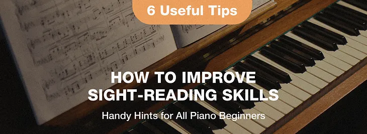 How to Improve Sight-Reading Skills — 6 Useful Tips