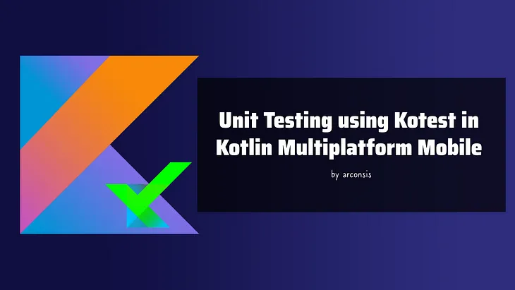 Unit Testing using Kotest in Kotlin Multiplatform Mobile (KMM)