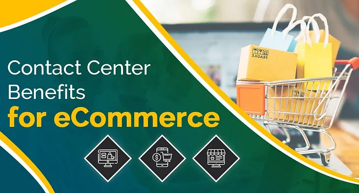 Contact Center Benefits for eCommerce