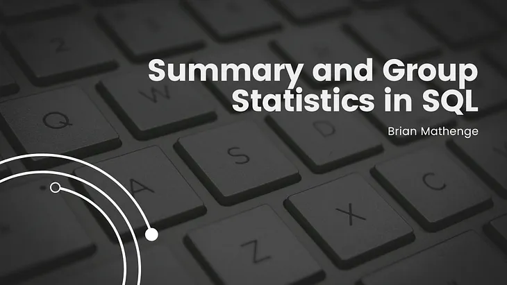 Beyond Queries: Empowering Your SQL Skills with Summary and Group Statistics