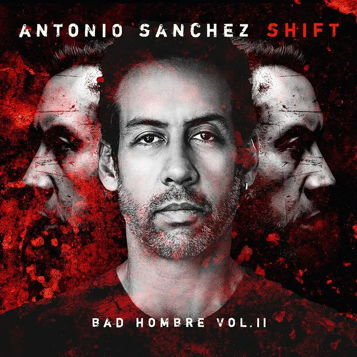 SHIFT-ing The Paradigm: Bad Hombre, Vol. II by Antonio Sanchez