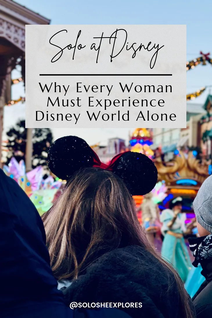 Solo at Disney: Why Every Woman Should Experience Disney World Alone