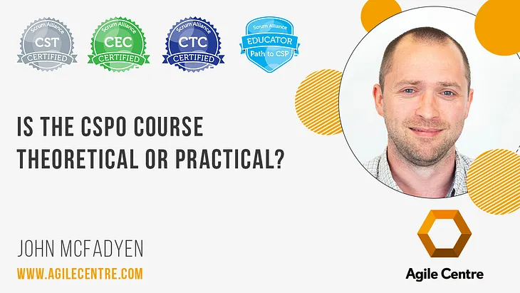 Is the CSPO course theoretical or practical? — Growing Agile Coaches