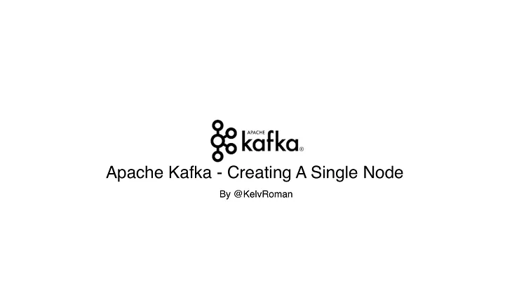 Kafka Series — Creating A Single Node