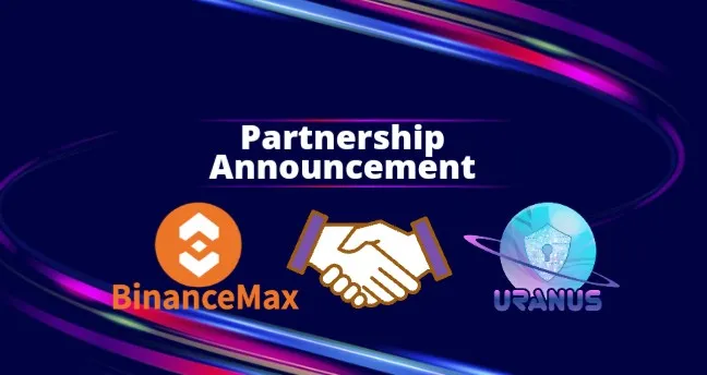 Partnership Announcement: BinanceMax X Uranus Token