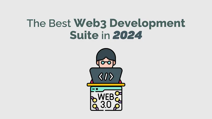 The Best Web3 Development Suite in 2024