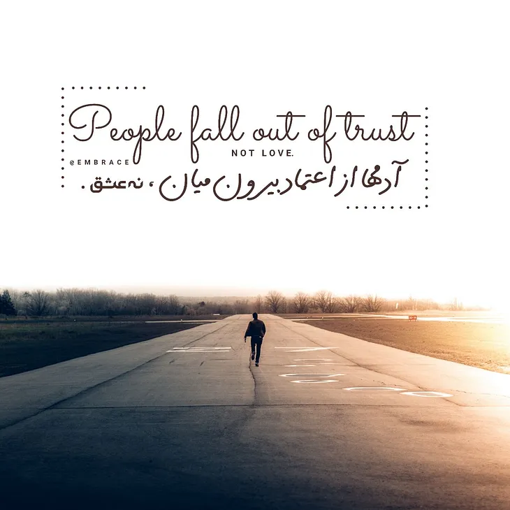People fall out of trust, not love.