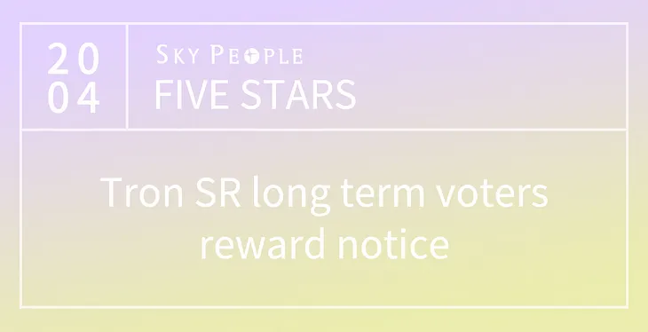 [Skypeople] Tron SR long term voters reward notice