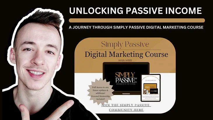 Unlocking Passive Income: A Journey through Simply Passive Digital Marketing Course