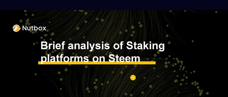 Brief analysis of Staking platforms on Steem