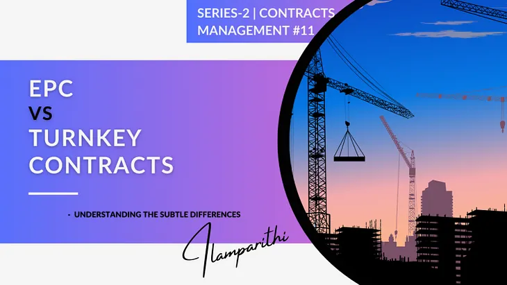 EPC Vs Turnkey Project Contracts: Understanding the subtle differences- Article #22