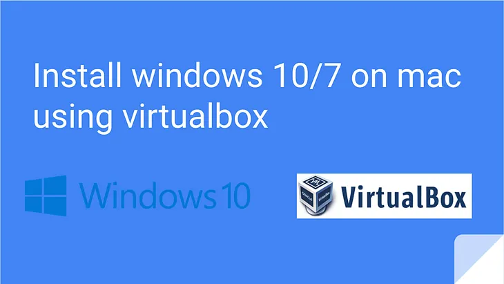 Install windows 10/7 on mac using virtualbox