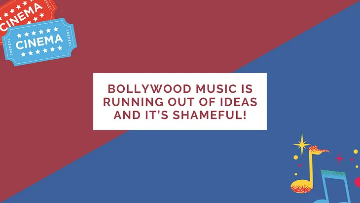 Why Bollywood Music is running out of ideas and it’s shameful!