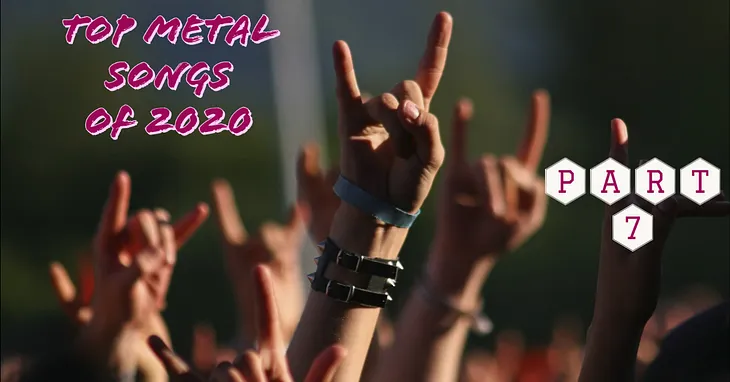 Top Metal Songs of  2020 (Part 7)