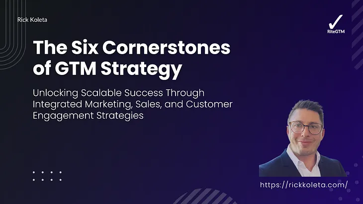 The Six Cornerstones of Go-to-Market Strategy