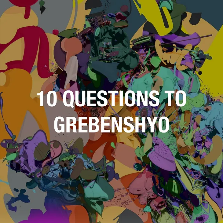 10 Questions to the AI artist Grebenshyo