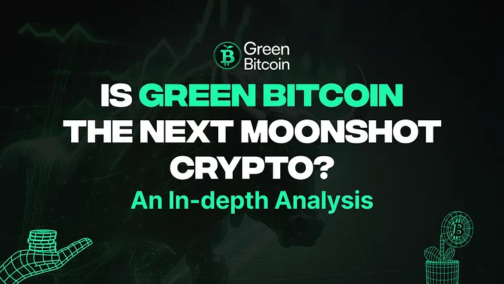 Is Green Bitcoin the Next Moonshot Crypto? An In-depth Analysis