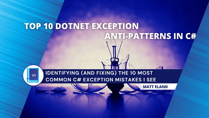 Top 10 Dotnet Exception Anti-Patterns in C#