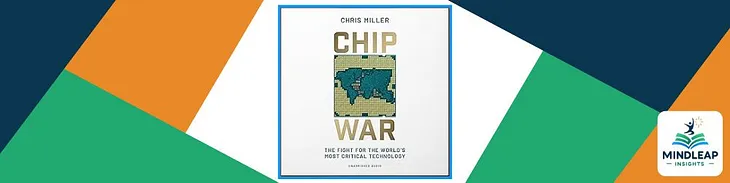 “Chip War” by Chris Miller: A Comprehensive Summary