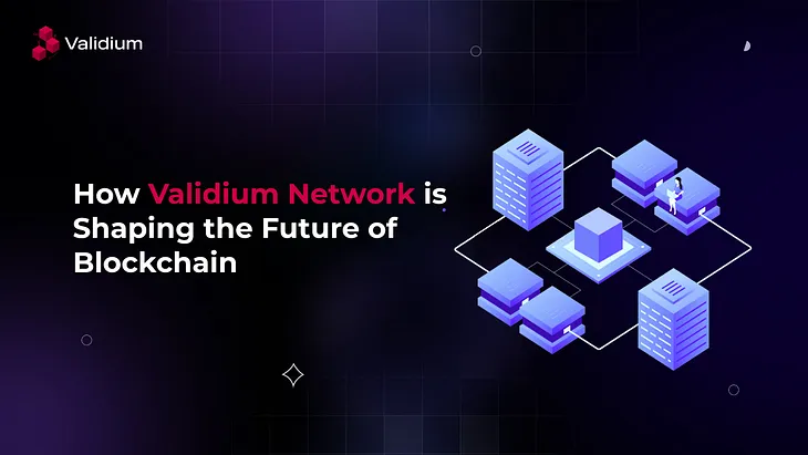 Unlocking Web3: How Validium Network is Shaping the Future of Blockchain