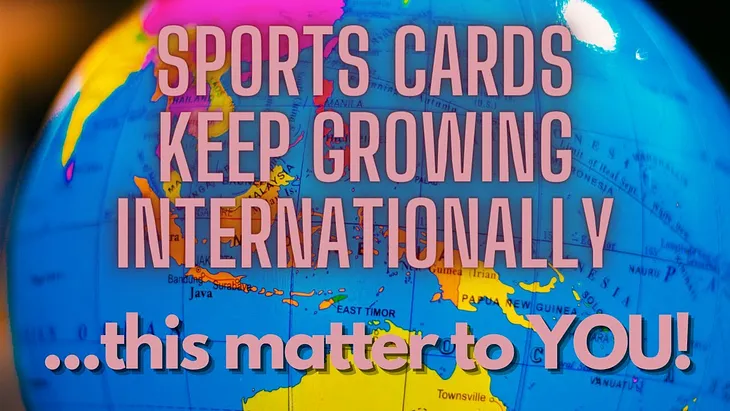 The Sports Card Hobby is Increasingly International